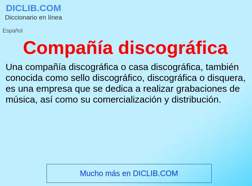 What is Compañía discográfica - meaning and definition