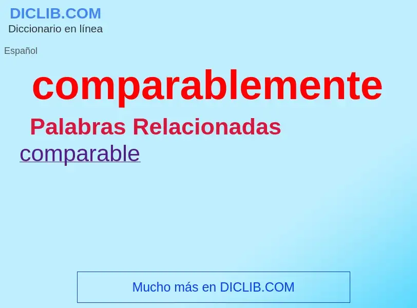 ¿Qué es comparablemente? - significado y definición