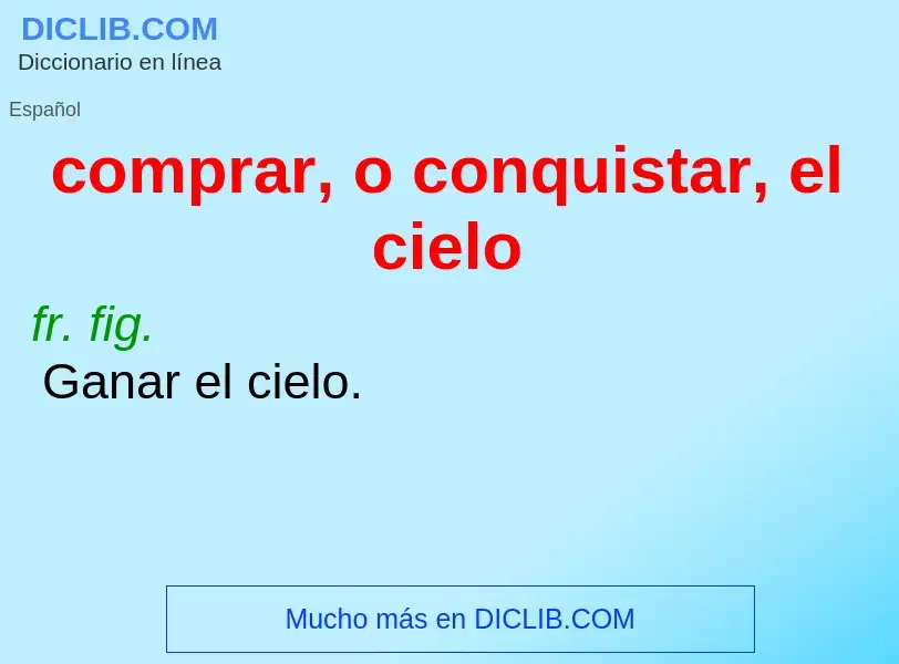 Was ist comprar, o conquistar, el cielo - Definition