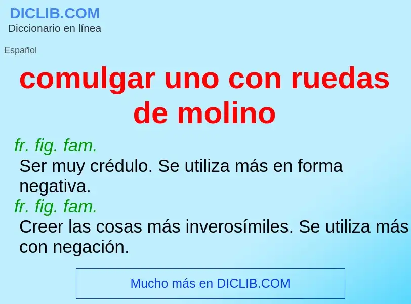 Wat is comulgar uno con ruedas de molino - definition