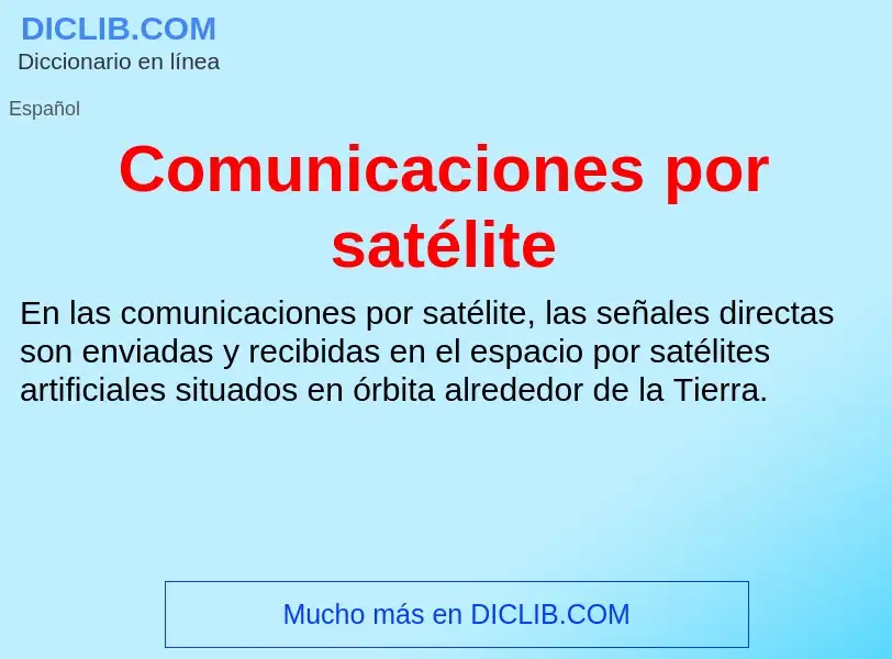 O que é Comunicaciones por satélite - definição, significado, conceito