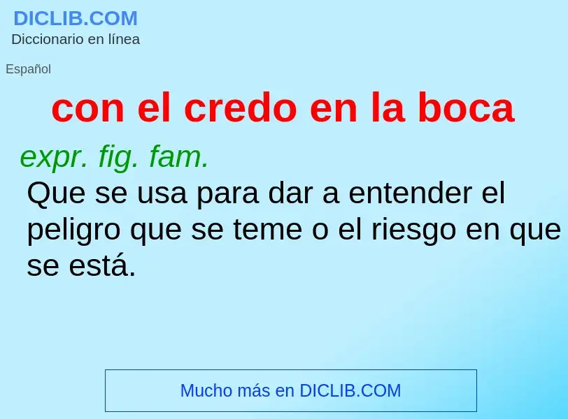 What is con el credo en la boca - meaning and definition