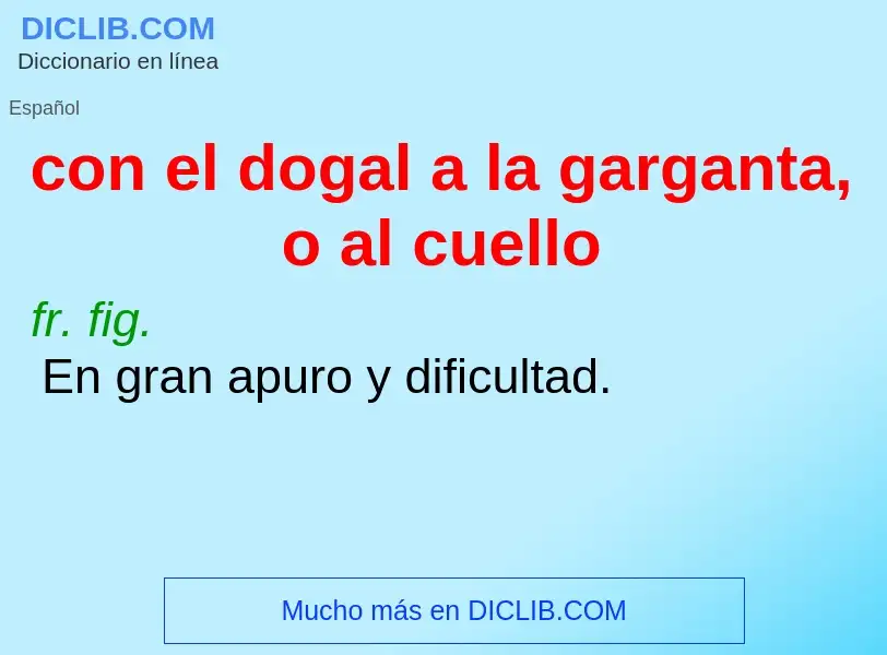 ¿Qué es con el dogal a la garganta, o al cuello? - significado y definición