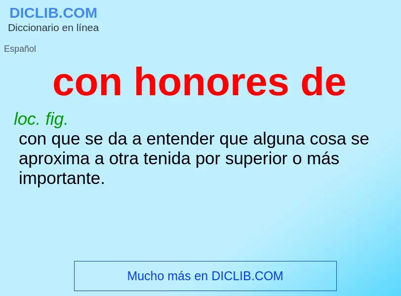 What is con honores de - definition