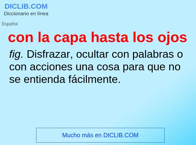 ¿Qué es con la capa hasta los ojos? - significado y definición