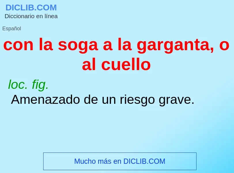 Che cos'è con la soga a la garganta, o al cuello - definizione