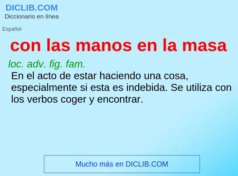 Was ist con las manos en la masa - Definition