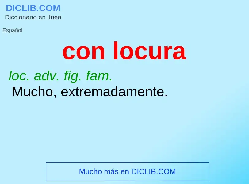 ¿Qué es con locura? - significado y definición