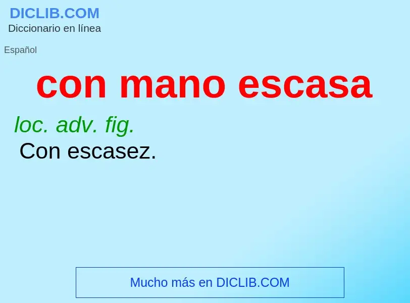 Che cos'è con mano escasa - definizione