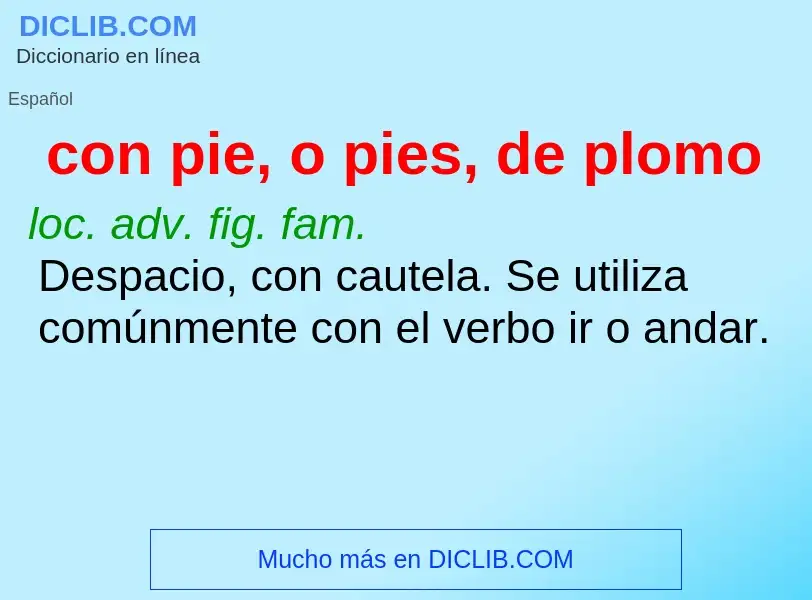 Wat is con pie, o pies, de plomo - definition