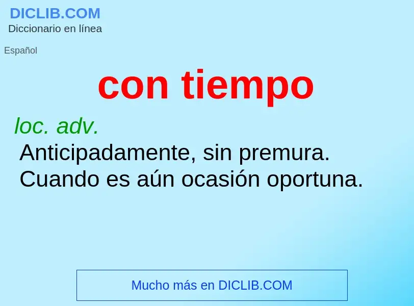 O que é con tiempo - definição, significado, conceito