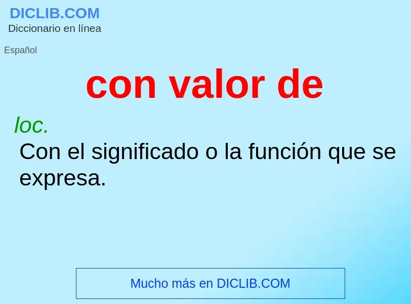 O que é con valor de - definição, significado, conceito