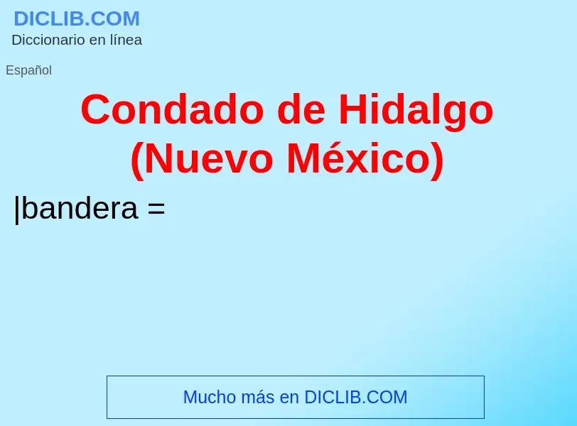 ¿Qué es Condado de Hidalgo (Nuevo México)? - significado y definición