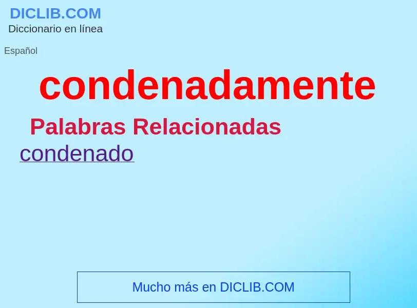 O que é condenadamente - definição, significado, conceito