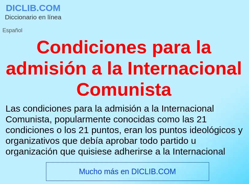 Was ist Condiciones para la admisión a la Internacional Comunista - Definition