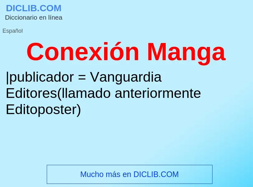 ¿Qué es Conexión Manga? - significado y definición