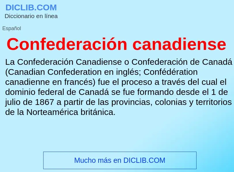 ¿Qué es Confederación canadiense? - significado y definición