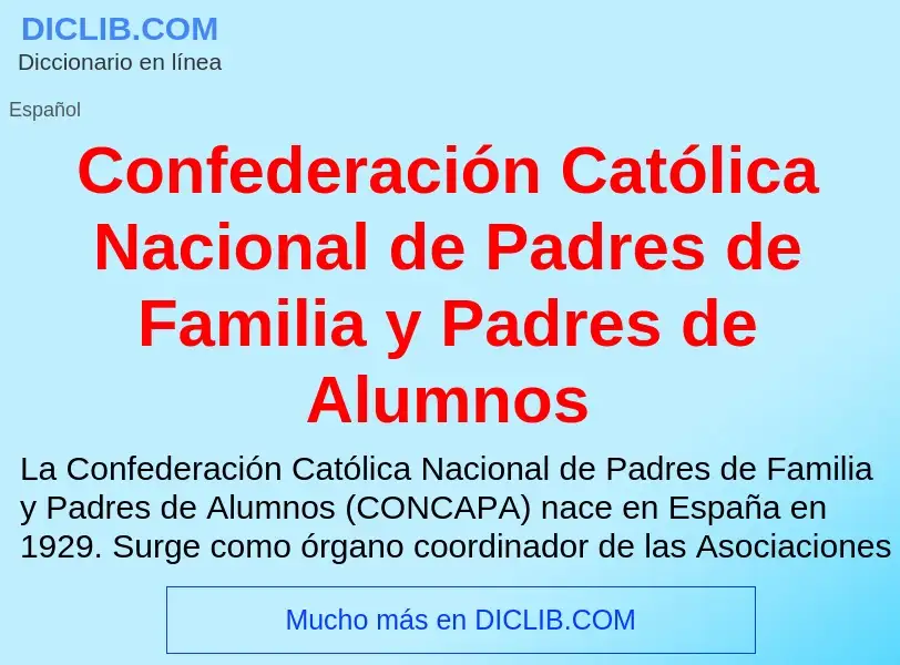 ¿Qué es Confederación Católica Nacional de Padres de Familia y Padres de Alumnos? - significado y de