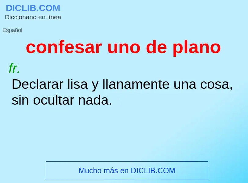 What is confesar uno de plano - definition