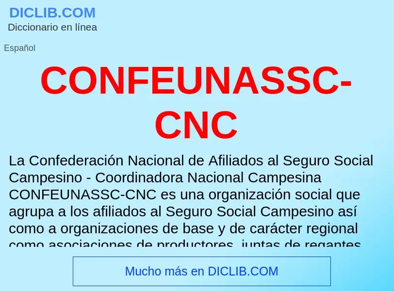 ¿Qué es CONFEUNASSC-CNC? - significado y definición