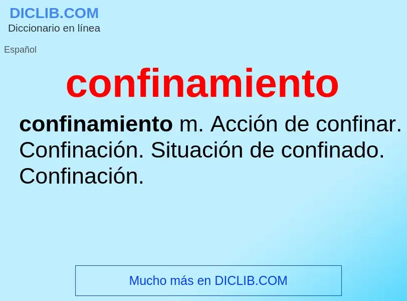 Was ist confinamiento - Definition