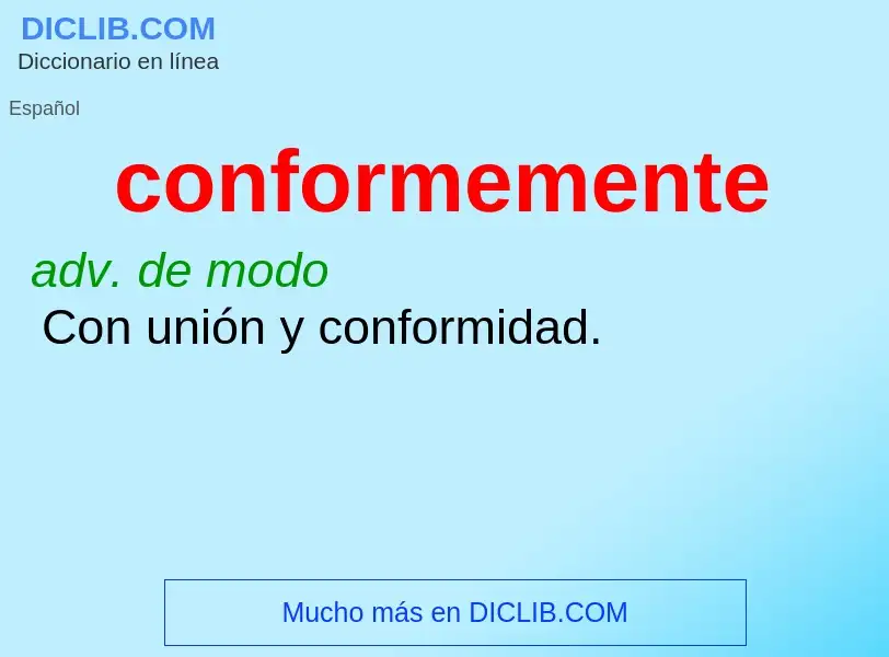 ¿Qué es conformemente? - significado y definición