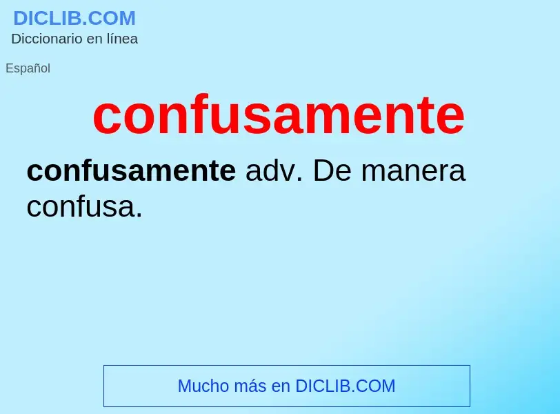 Wat is confusamente - definition