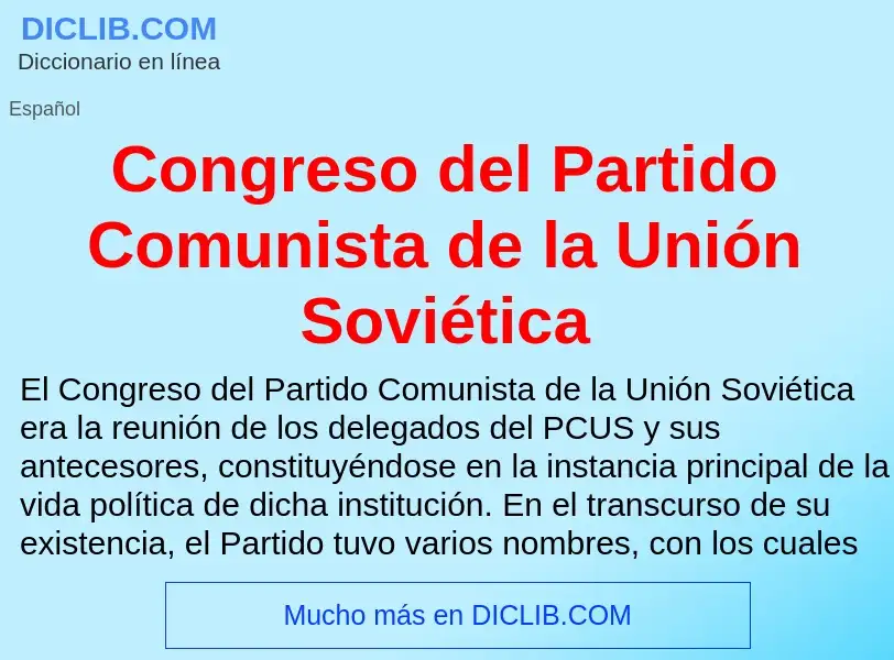 ¿Qué es Congreso del Partido Comunista de la Unión Soviética? - significado y definición