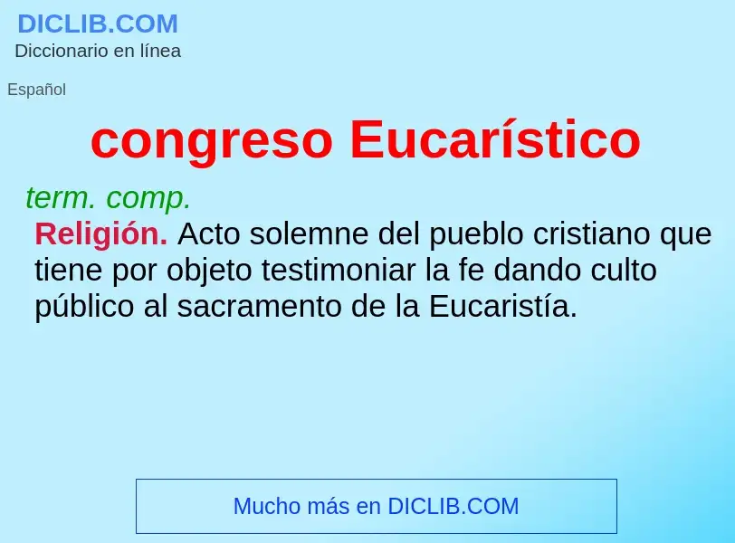 O que é congreso Eucarístico - definição, significado, conceito