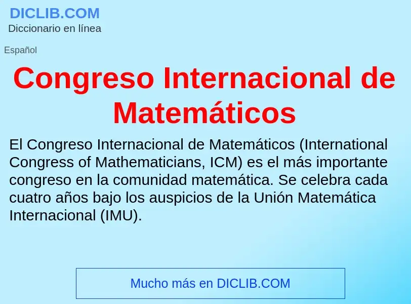 ¿Qué es Congreso Internacional de Matemáticos? - significado y definición