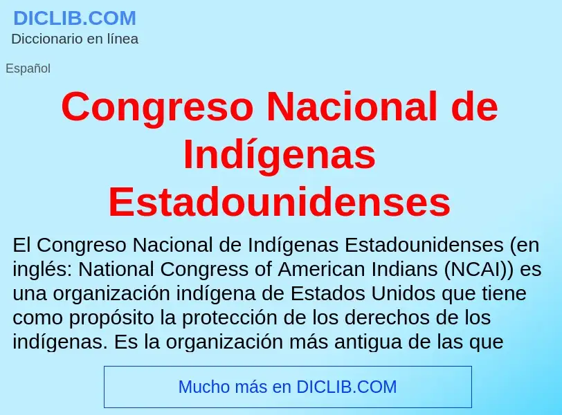 Что такое Congreso Nacional de Indígenas Estadounidenses - определение