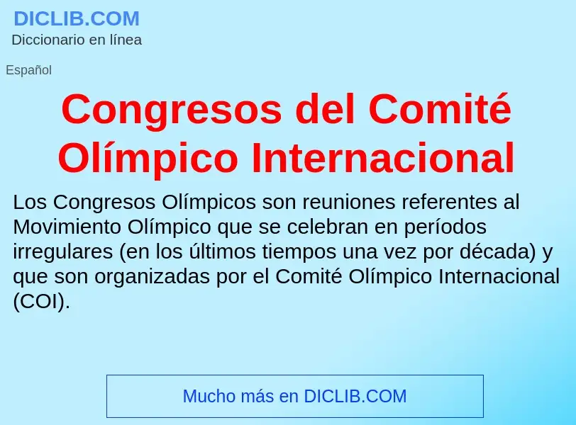 ¿Qué es Congresos del Comité Olímpico Internacional? - significado y definición