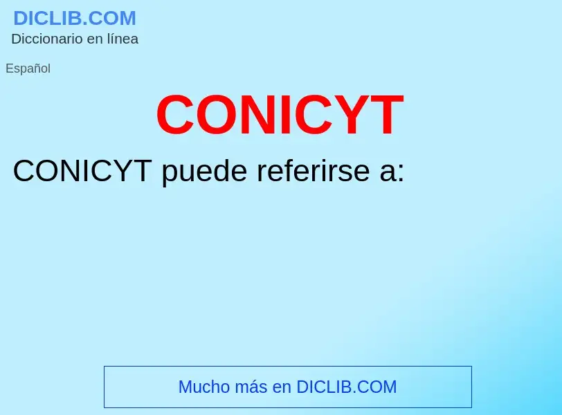 ¿Qué es CONICYT? - significado y definición