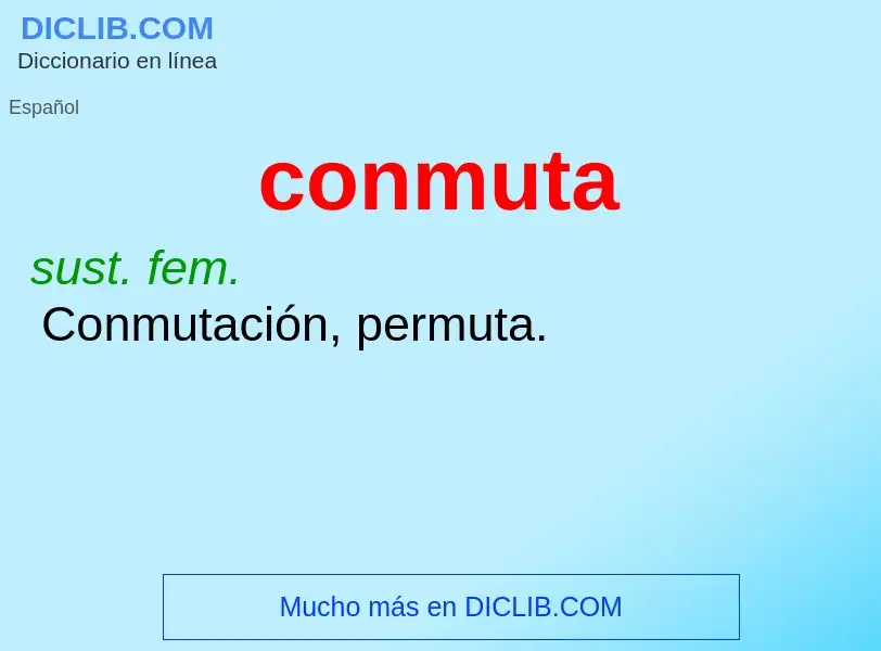 ¿Qué es conmuta? - significado y definición