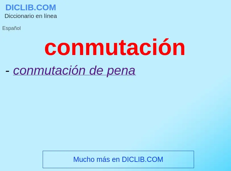 Wat is conmutación - definition