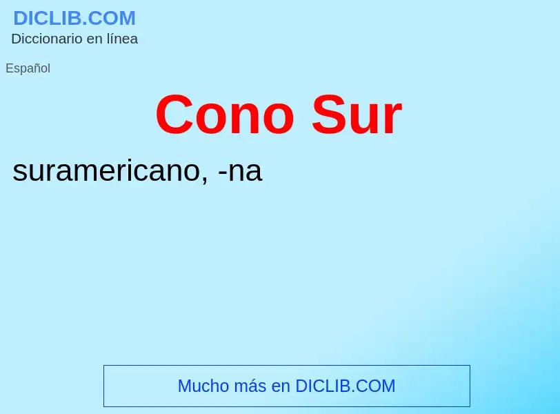 ¿Qué es Cono Sur? - significado y definición