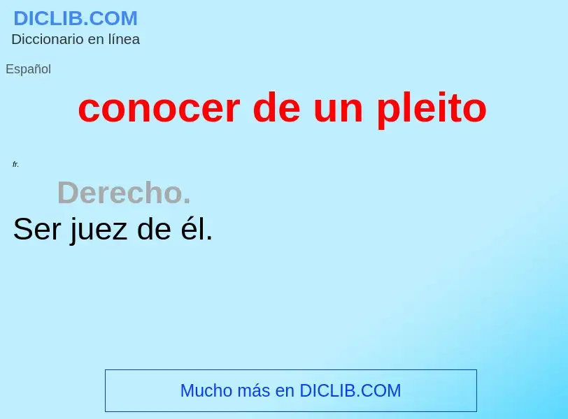 What is conocer de un pleito - definition