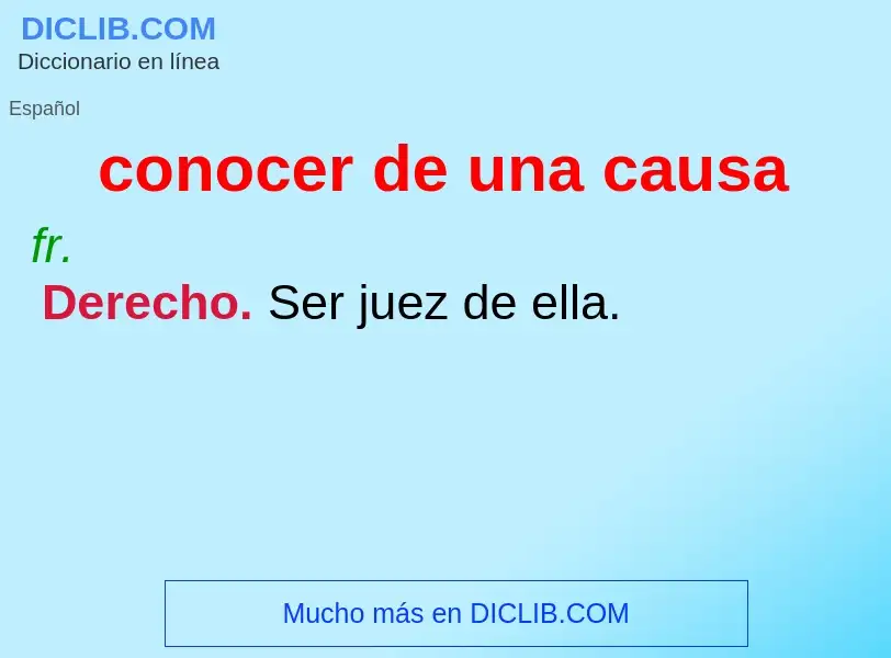 Wat is conocer de una causa - definition