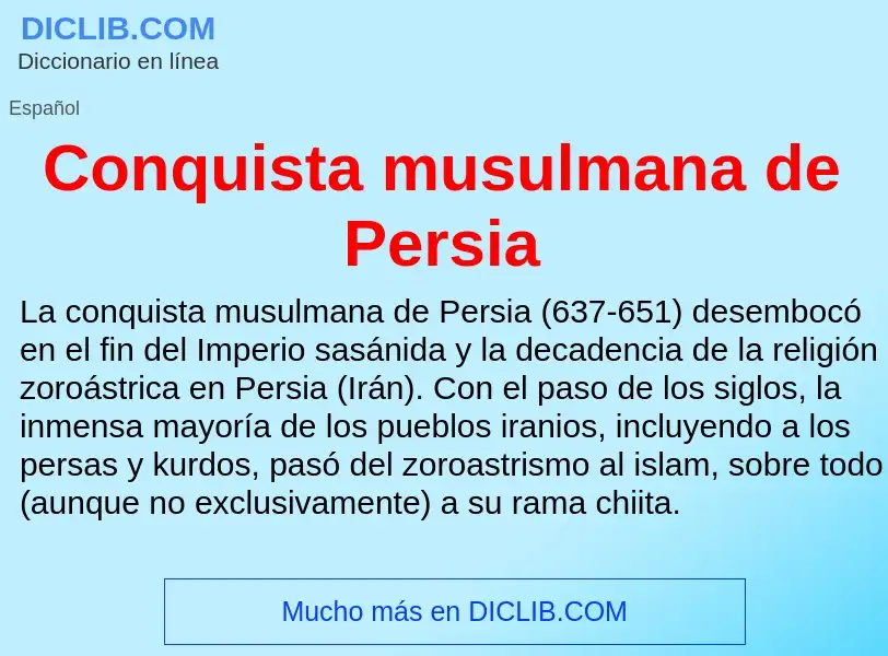 ¿Qué es Conquista musulmana de Persia? - significado y definición