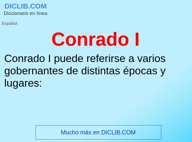 ¿Qué es Conrado I? - significado y definición