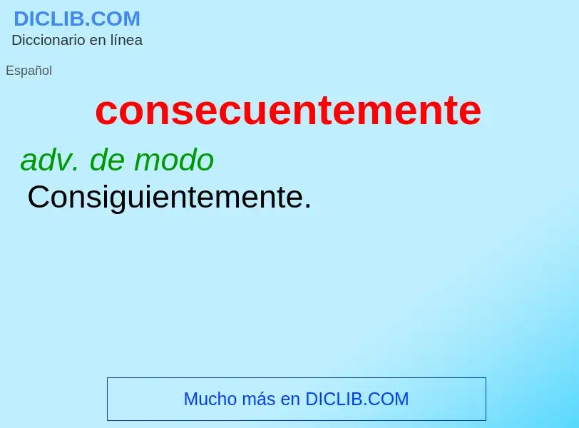 What is consecuentemente - definition