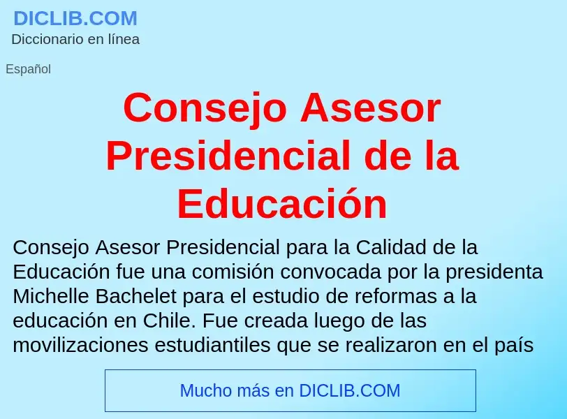 Что такое Consejo Asesor Presidencial de la Educación - определение