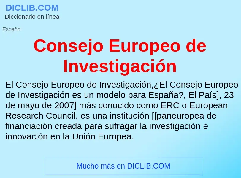 Τι είναι Consejo Europeo de Investigación - ορισμός