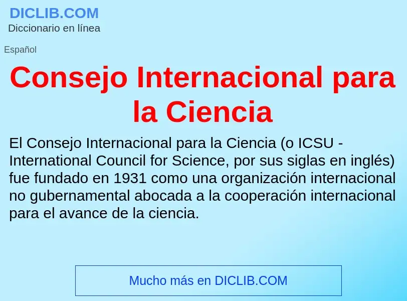 Che cos'è Consejo Internacional para la Ciencia - definizione