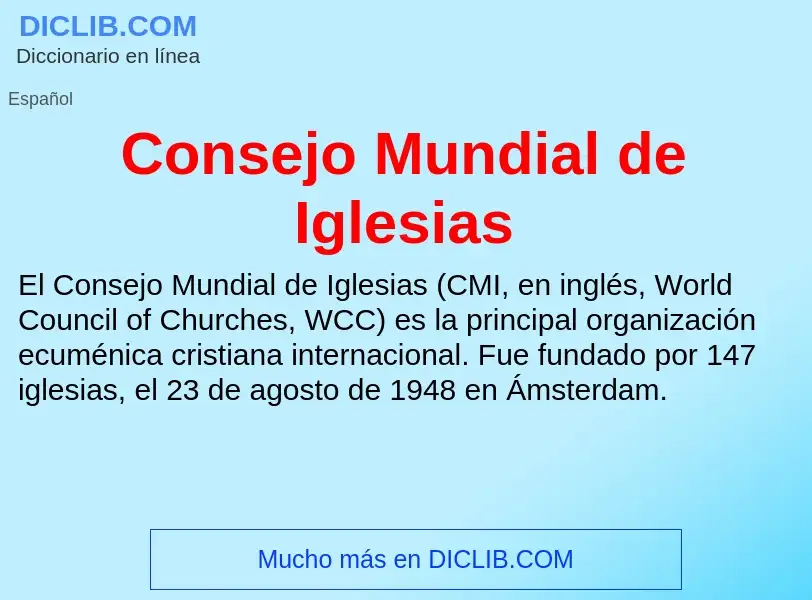 Wat is Consejo Mundial de Iglesias - definition