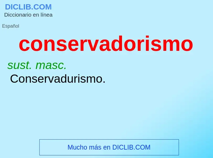 ¿Qué es conservadorismo? - significado y definición