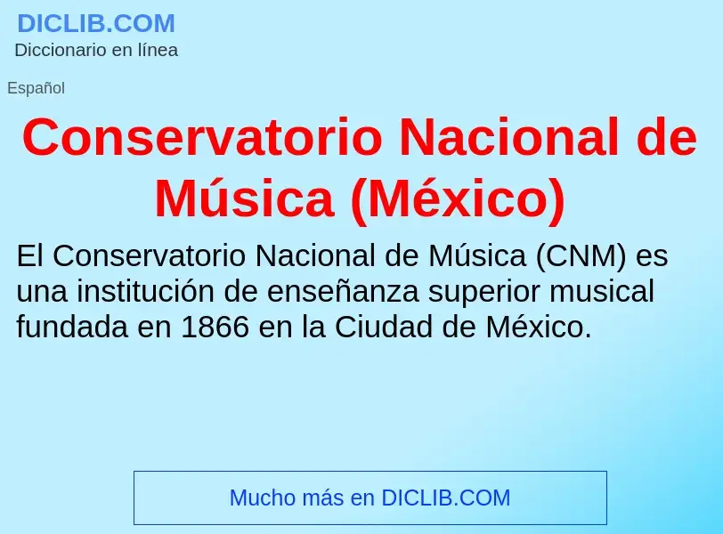 Что такое Conservatorio Nacional de Música (México) - определение