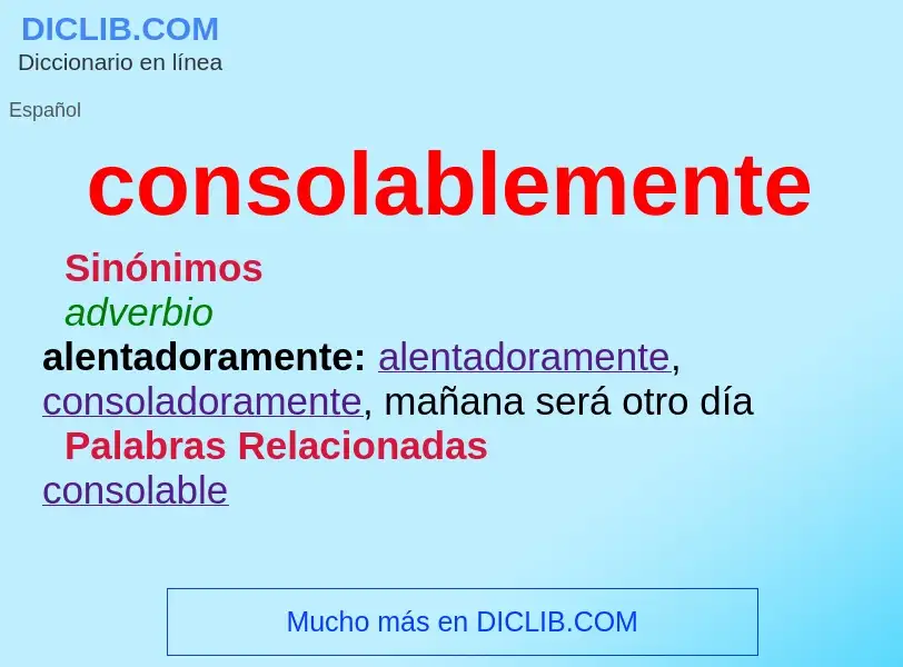 ¿Qué es consolablemente? - significado y definición