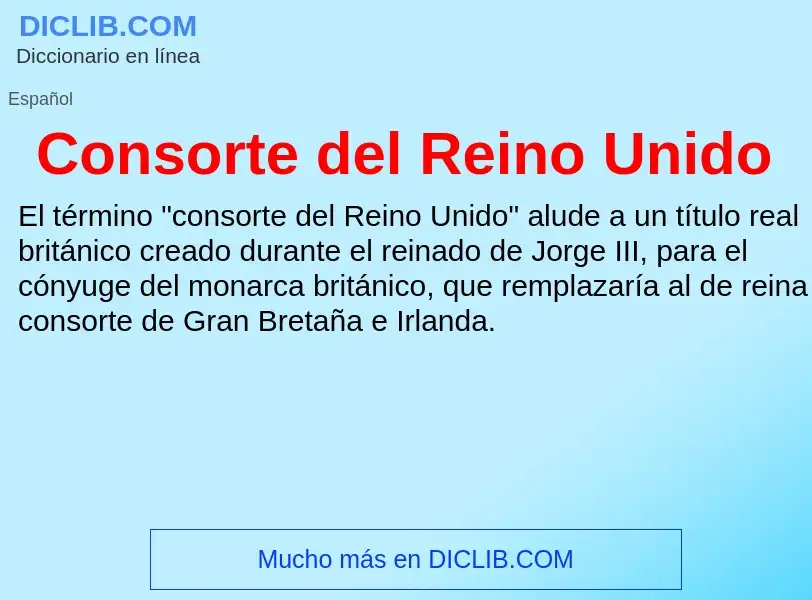 ¿Qué es Consorte del Reino Unido? - significado y definición