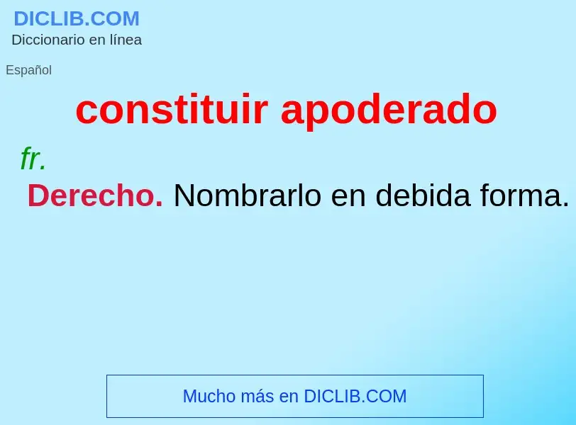 What is constituir apoderado - definition